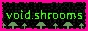Void.Shrooms Button
